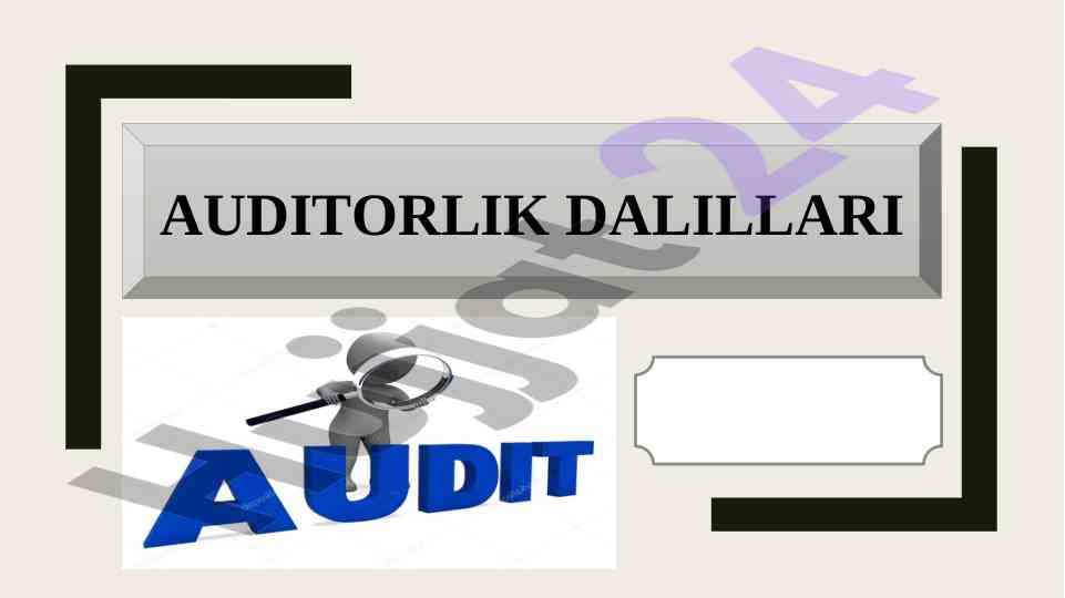 Auditorlik dalillari tushunchasi va ularning turi