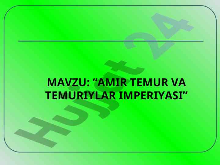 Amir temur va temuriylar imperiyasi mavzusi