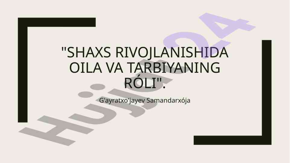 Oila va tarbiyaning roli shaxs rivojlanishida