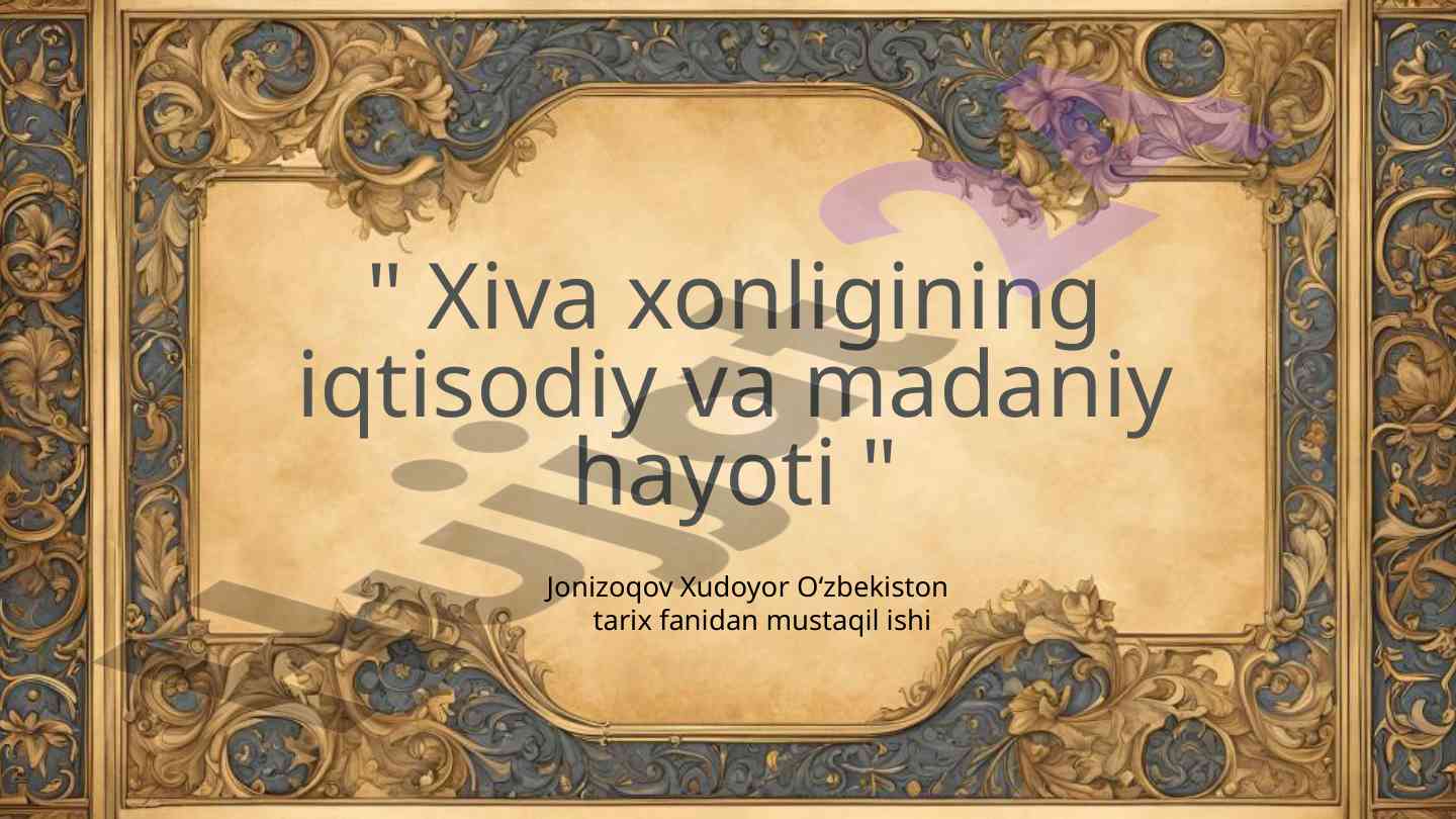 Xiva xonligining iqtisodiy va madaniy hayoti
