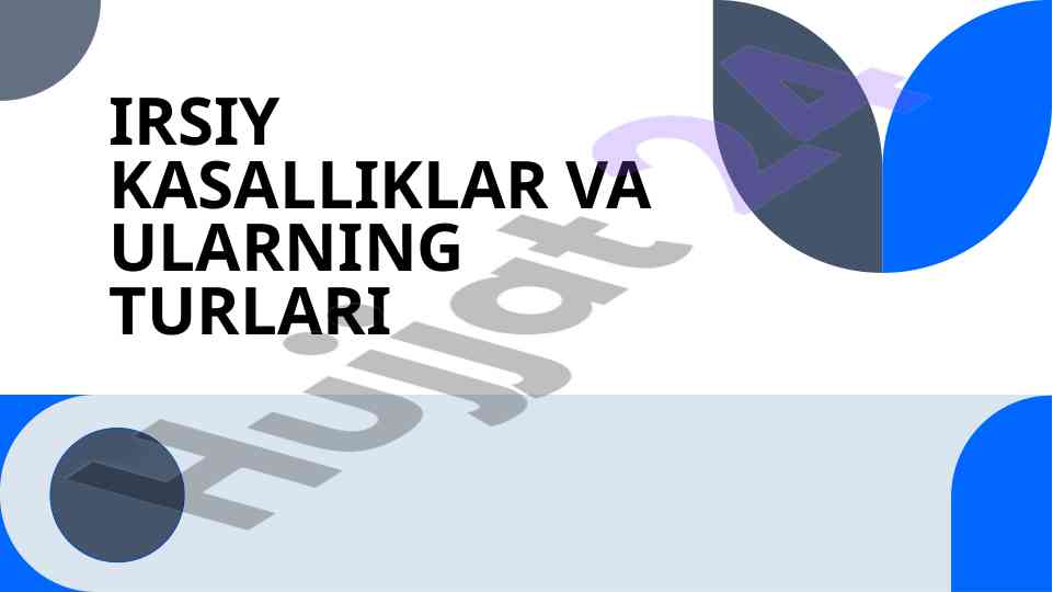 Irsiy kasalliklar va ularning turlari tafsilotlari