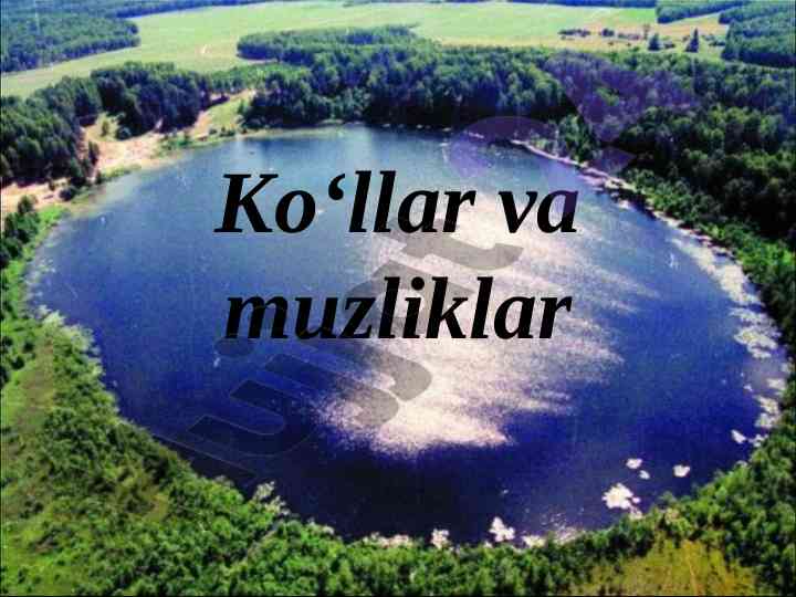 Ko‘llar va muzliklar tabiati haqida ma'lumotlar