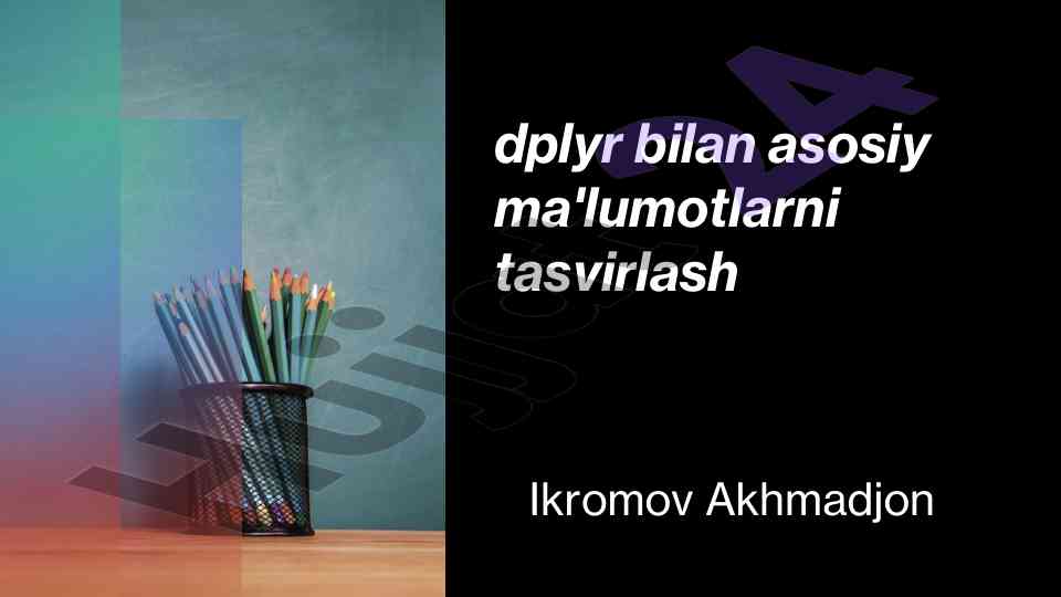 Dplyr bilan ma'lumotlarni tasvirlash usullari