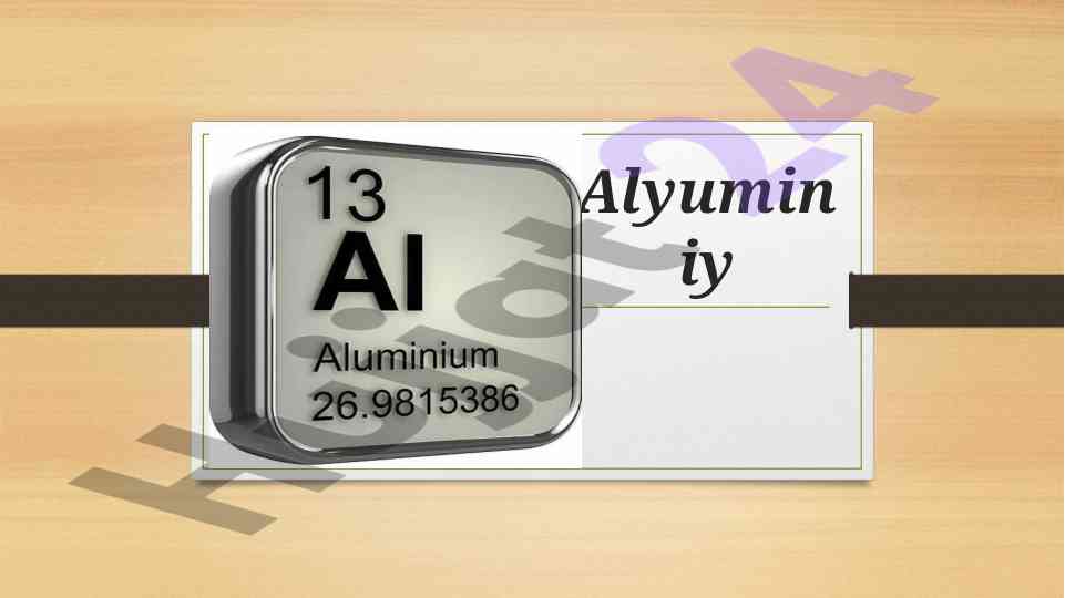 Alyuminiyning davriy sistema va tarqalishi
