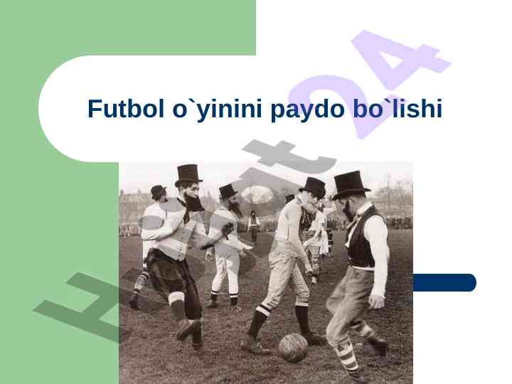 Futbol o'yinining paydo bo'lishi va rivojlanishi