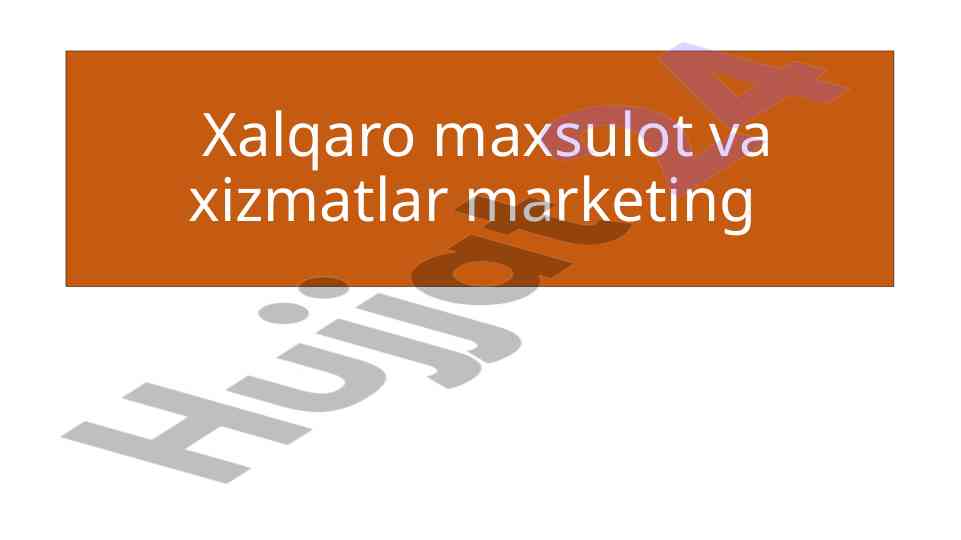 Xalqaro mahsulot va xizmatlar marketing qo‘llanmasi