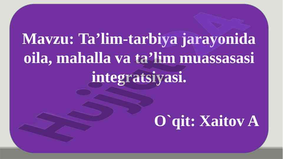 Oila mahalla taʼlim integratsiyasi va ahamiyati