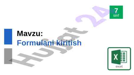 Formulalarni kiritish 7 sinf murojaatining afzalligi