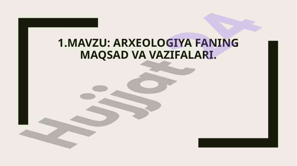 Arxeologiya faning maqsad va vazifalari