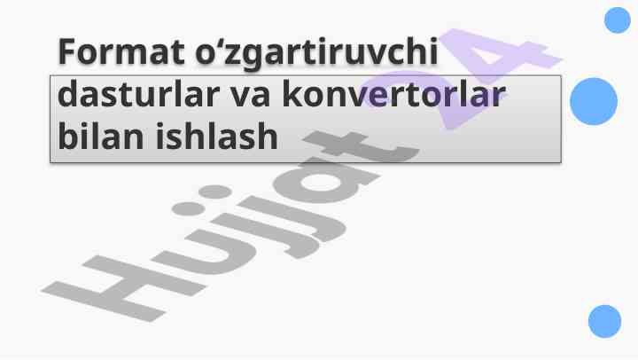 Format o‘zgartiruvchi dasturlar va konvertorlar bilan ishlash