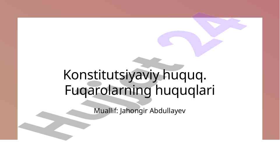 Konstitutsiyaviy huquq: fuqarolarning huquqlari tahlili