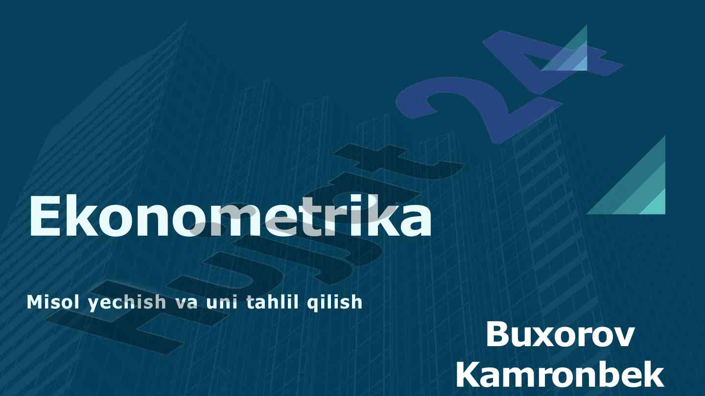 Ekonometrika misol yechish va tahlil qilish