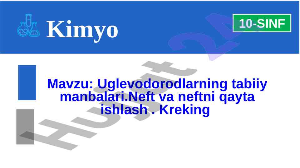Uglevodorodlarning tabiiy manbalari va neftni qayta ishlash