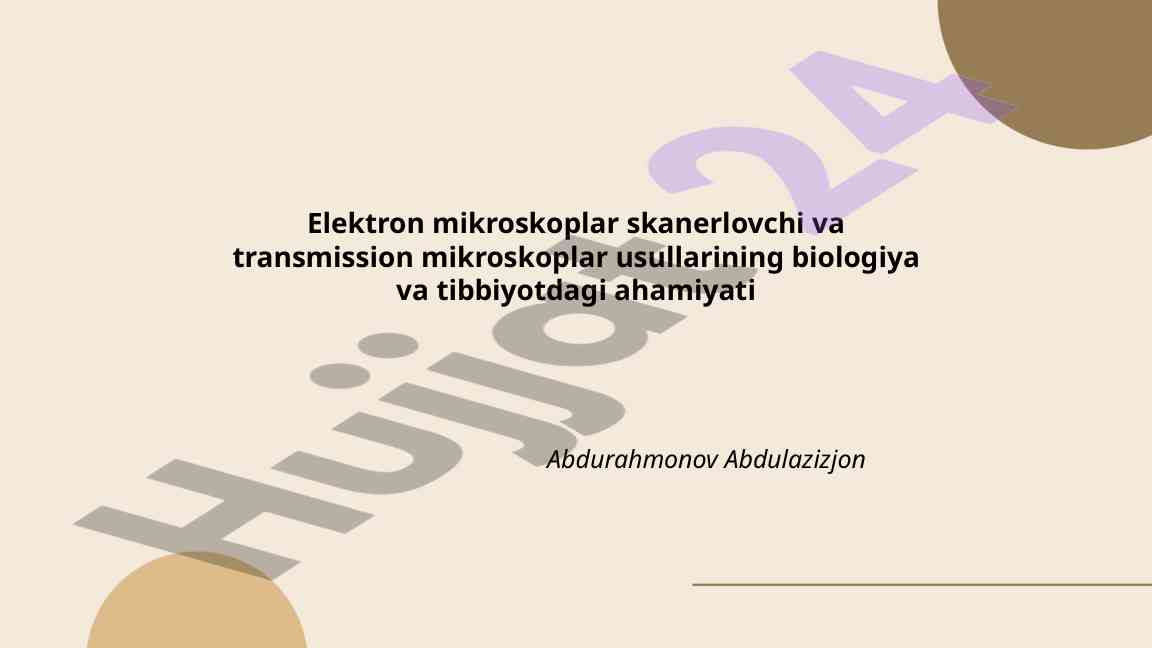 Elektron mikroskoplar biologiya va tibbiyotdagi ahamiyati