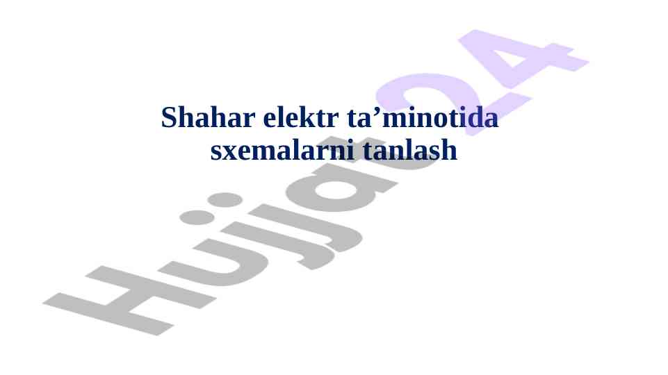 Shahar elektr ta’minoti sxemalari tanlash metodlari