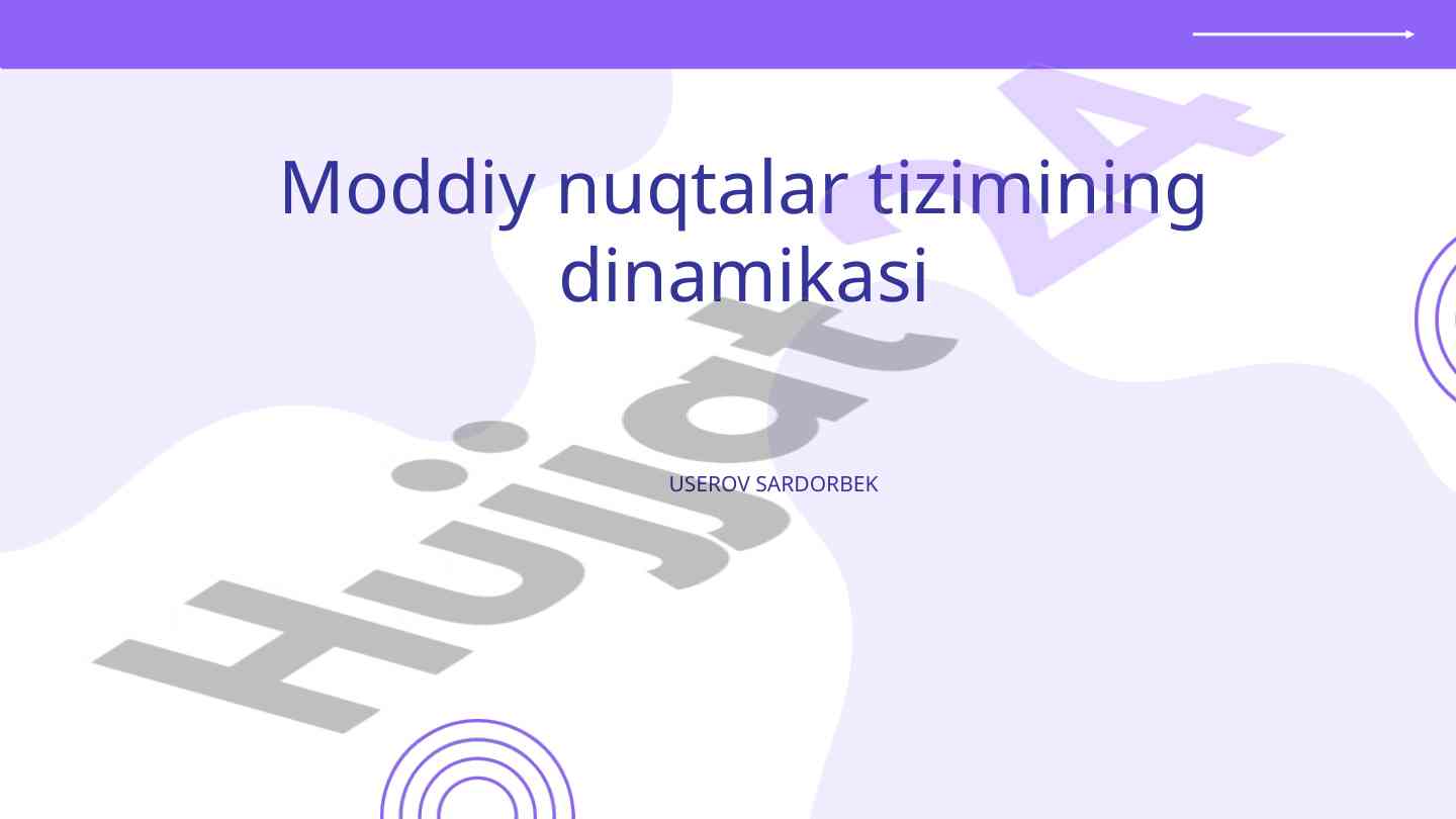 Moddiy nuqtalar tizimining dinamikasi va xususiyatlari