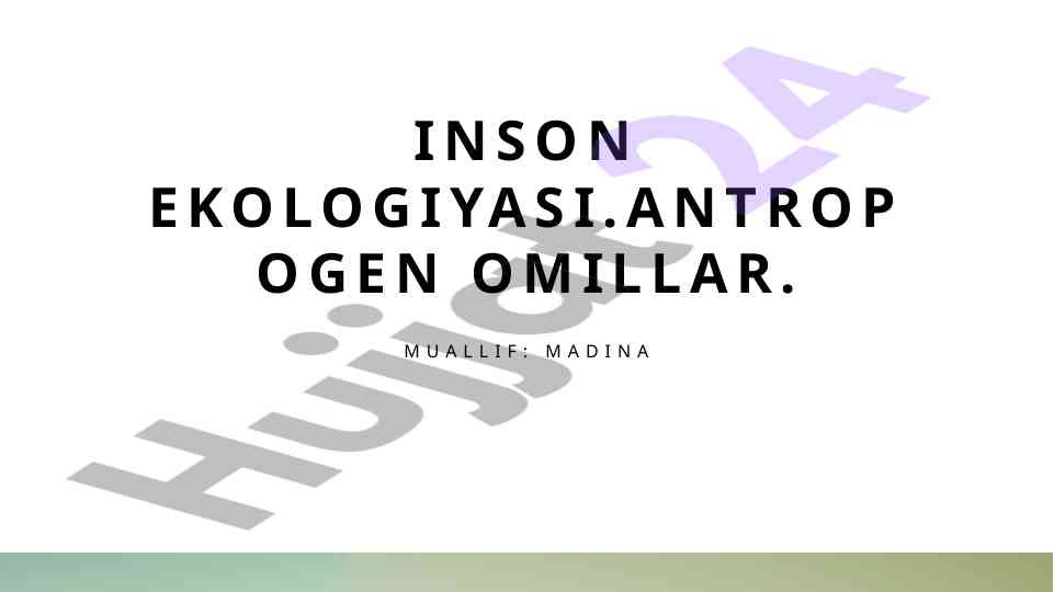 Inson ekologiyasi va antropogen omillar tahlili