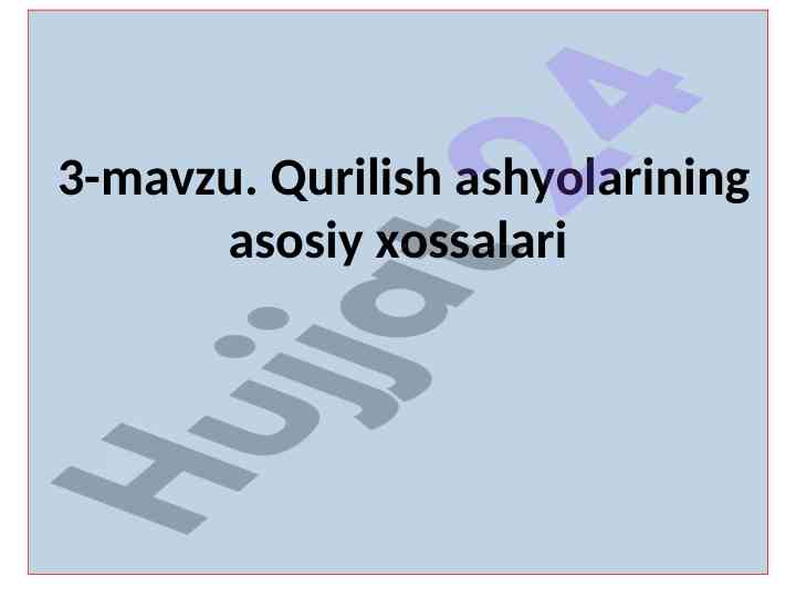 Qurilish ashyolarining asosiy xossalari