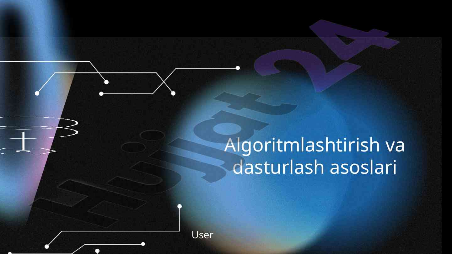 Algoritmlash va dasturlash asoslari