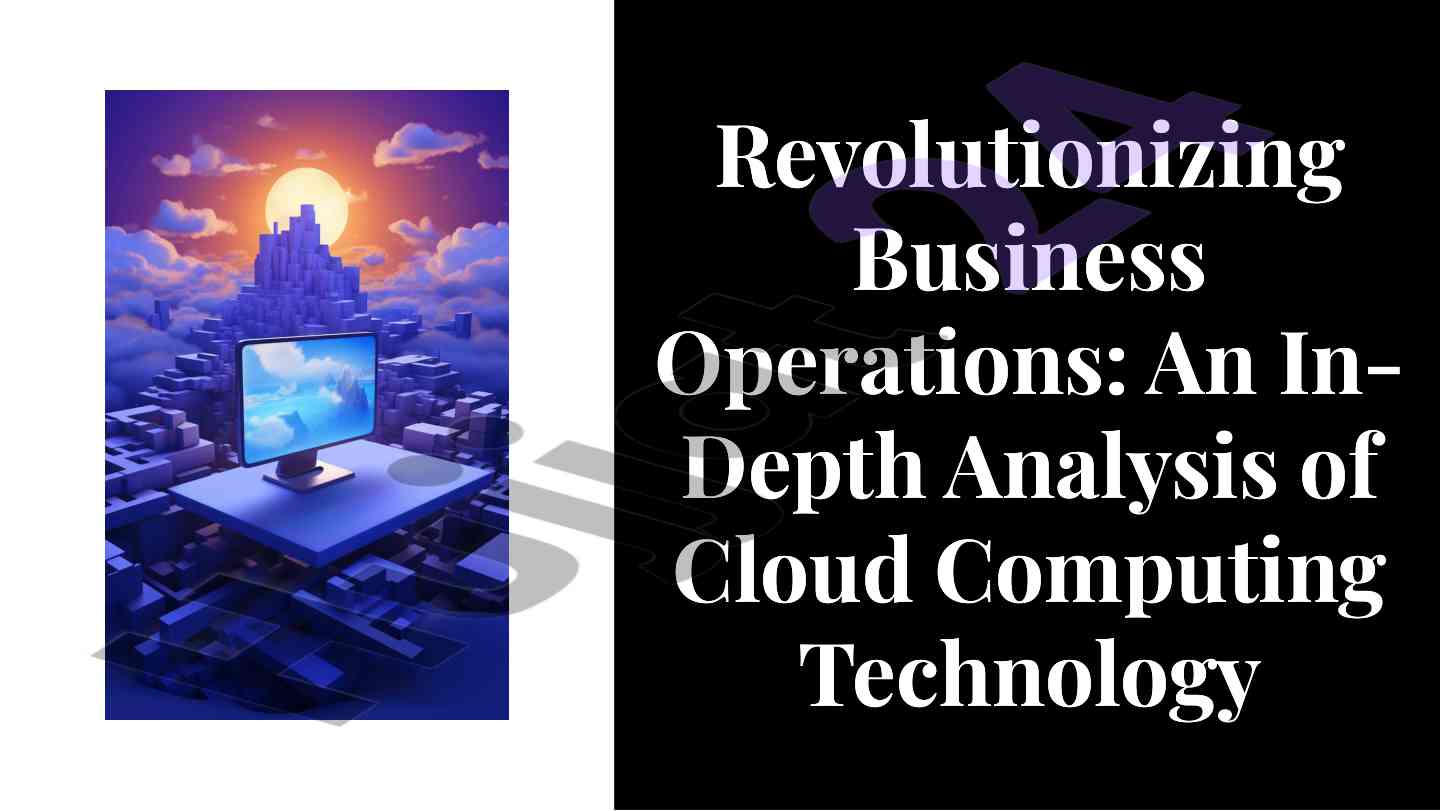 Cloud computing technology impact on business operations