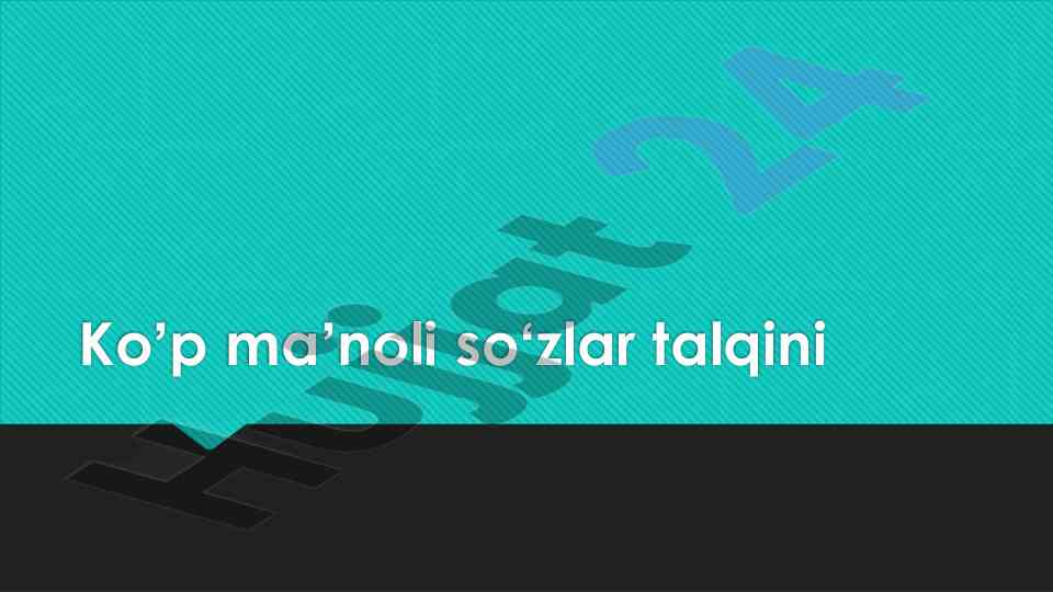 Koʼp maʼnoli soʻzlar talqini oʻzbek tilida