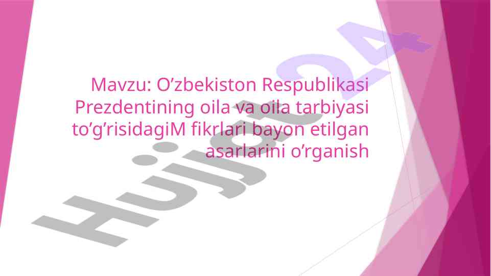 O‘zbekiston respublikasi prezidentining oila tarbiyasi fikrları