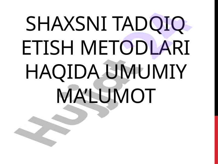 Shaxsni tadqiq etish metodlari haqida umumiy ma'lumot