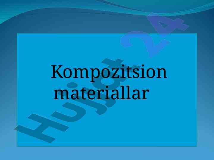 Kompozitsion materiallar va ularning xossalari