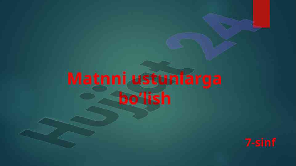 Matnni ustunlarga bo'lish 7-sinf ustun matn
