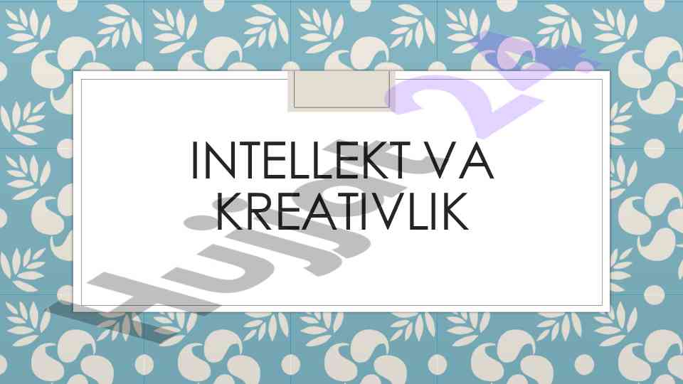 Intellekt va kreativlik: aqliy qobiliyatlar tahlili
