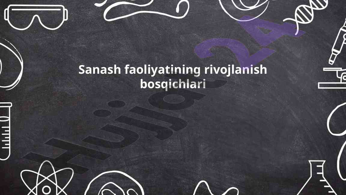 Sanash faoliyatining rivojlanish bosqichlari