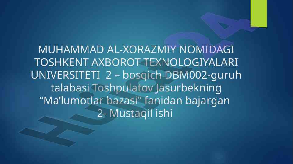 Ma’lumotlar bazasi fanidan mustaqil ishlar