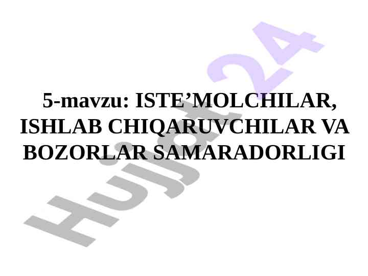 Iste'molchilar ishlab chiqaruvchilar va bozorlar samaradorligi