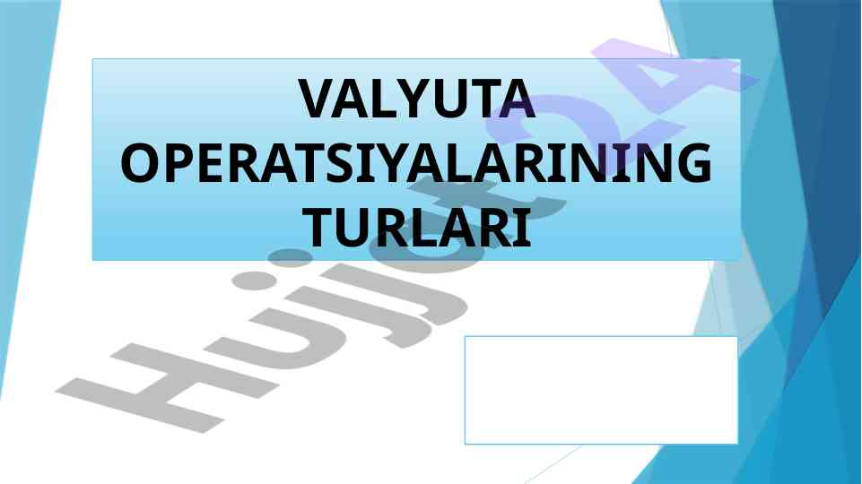 Valyuta operatsiyalari turlari va ularning ahammiyati