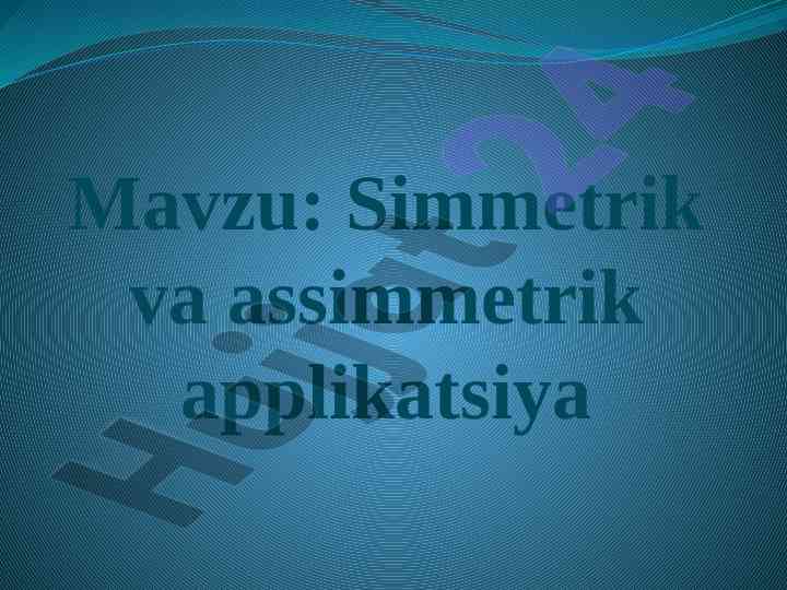 Simmetrik va assimmetrik applikatsiya tahlili