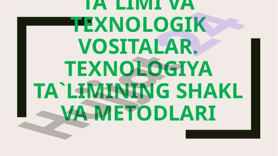 Texnologiya ta`limi va texnologik vositalar