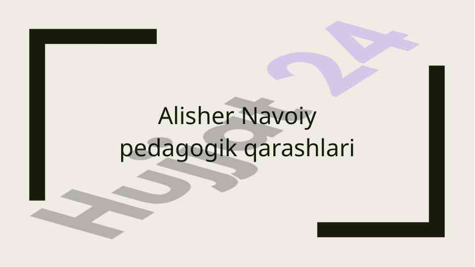 Alisher navoiyning pedagogik qarashlari haqida