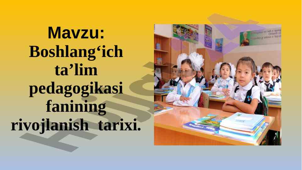 Boshlang‘ich ta’lim pedagogikasi fanining rivojlanish tarixi