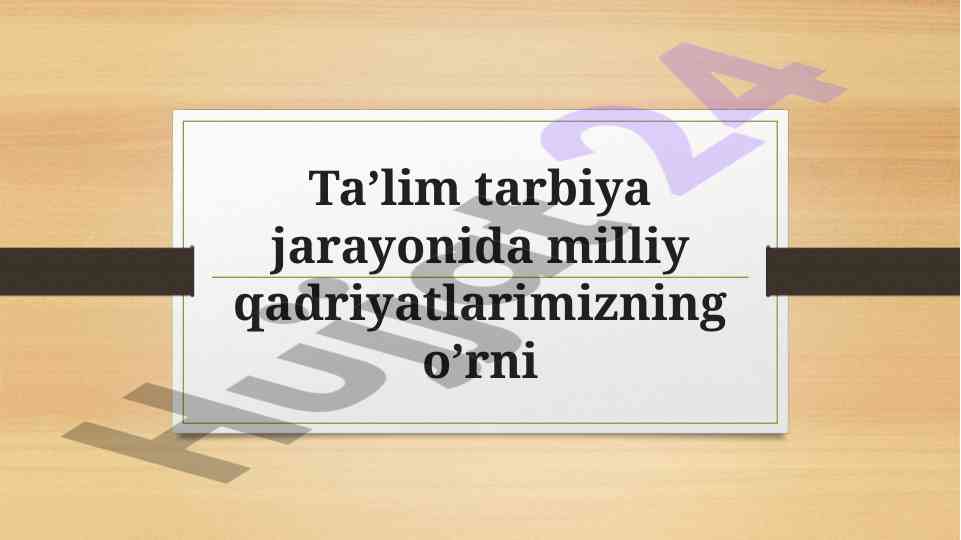 Milliy qadriyatlar va ta’lim tarbiyasi tahlili