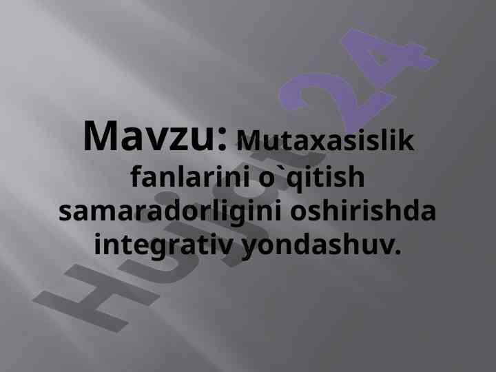 Integrativ yondashuv bilan mutaxasislik fanlarini o`qitish
