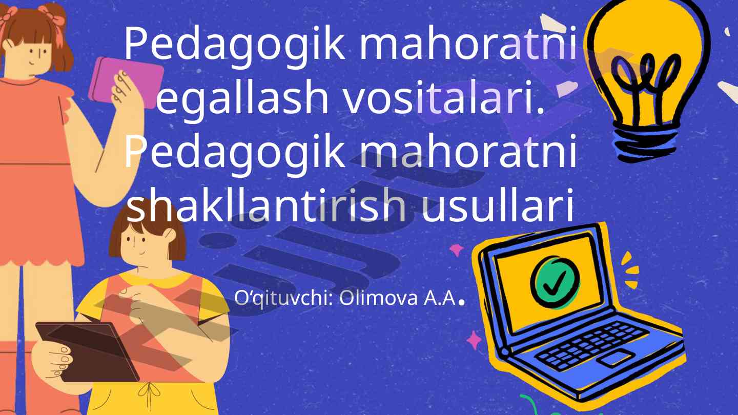 Pedagogik mahoratni egallash vositalari