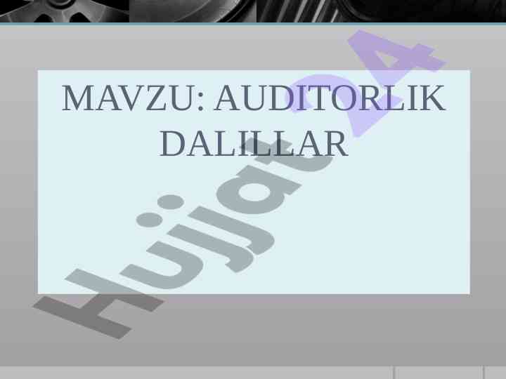 Auditorlik dalillari tushunchasi va ularning turlari