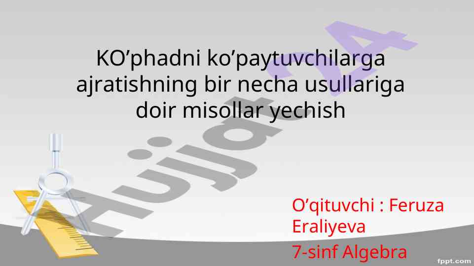 Ko’phadni ko’paytuvchilarga ajratish usullari