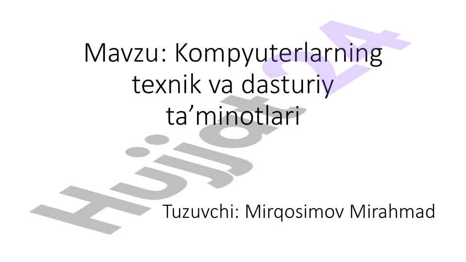 Kompyuterlarning texnik va dasturiy ta’minotlari