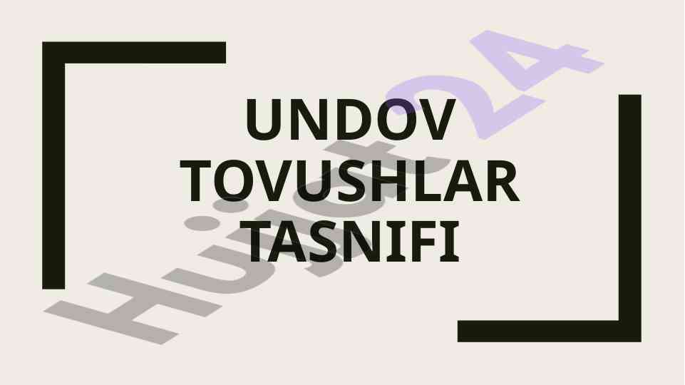 Undov tovushlar tasnifi va turlari
