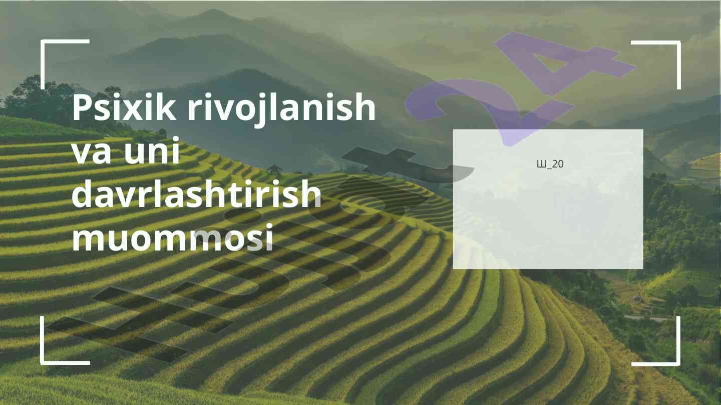 Psixik rivojlanish va davrlashtirish muommolari