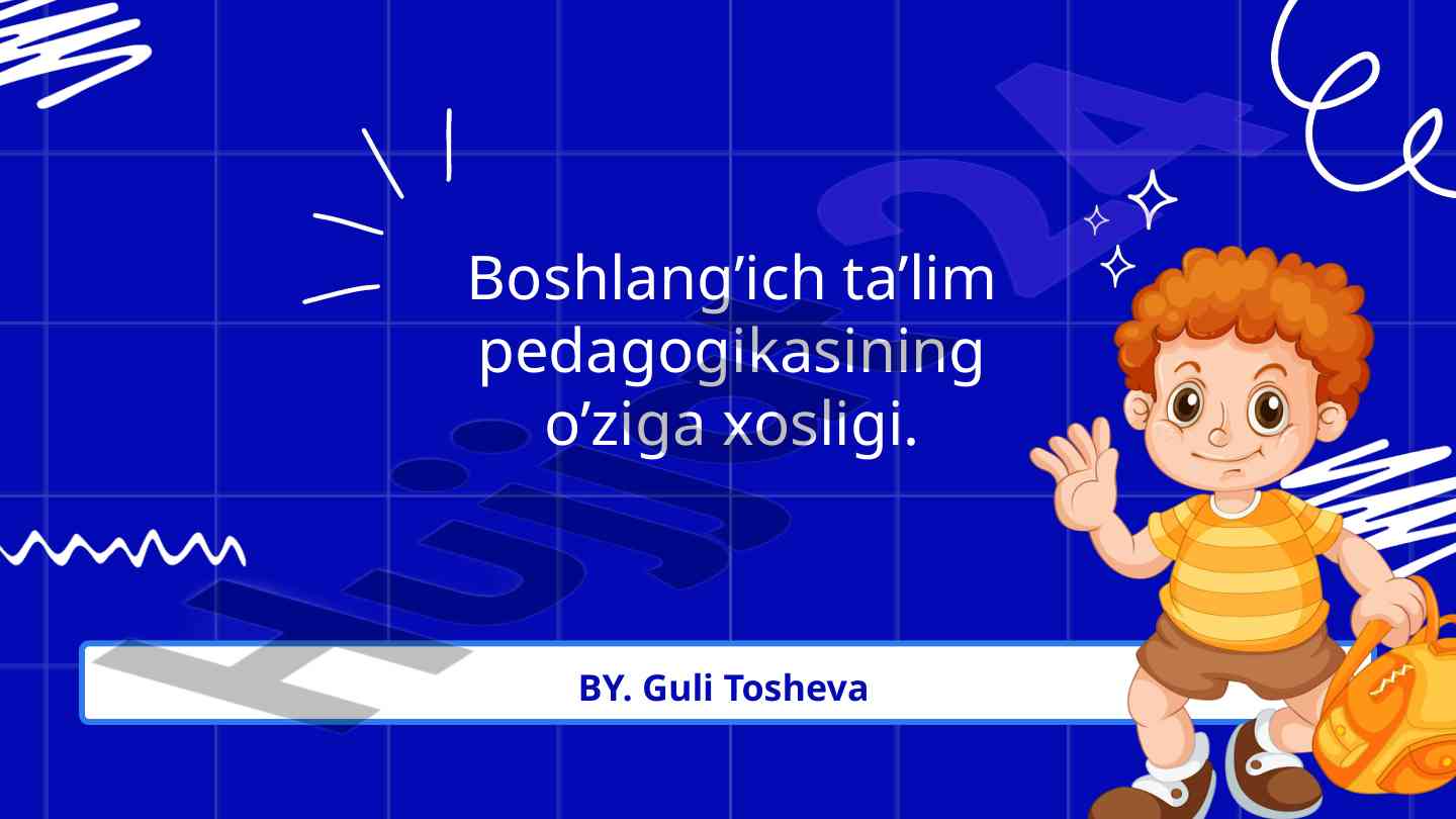Boshlang‘ich ta’lim pedagogikasining o‘ziga xosligi