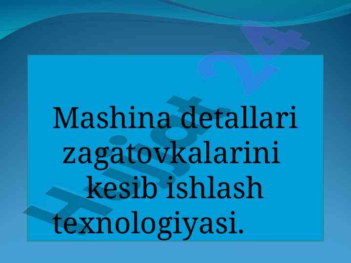 Mashina detailari zagatovkalari kesib ishlash texnologiyasi