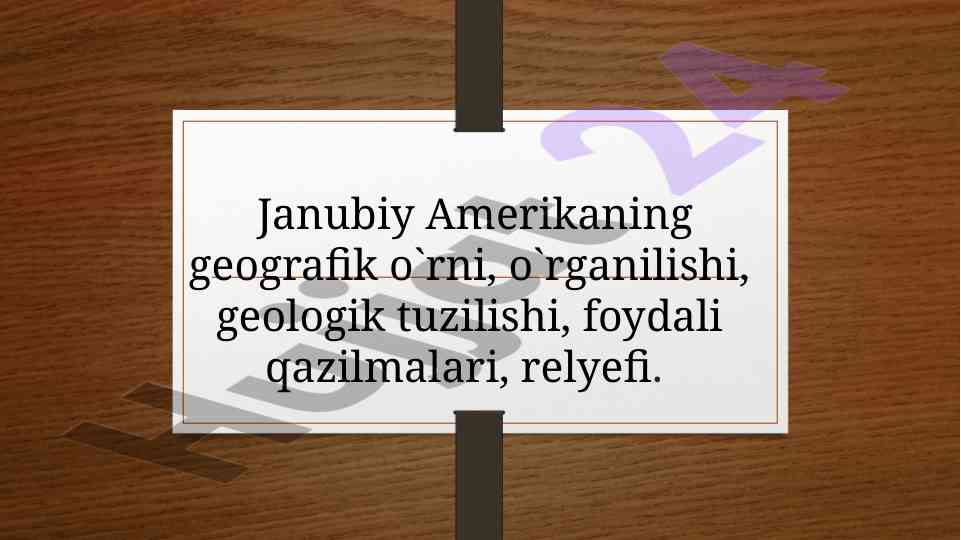 Janubiy amerikaning geografik o'rni va o'ziga xosliklari