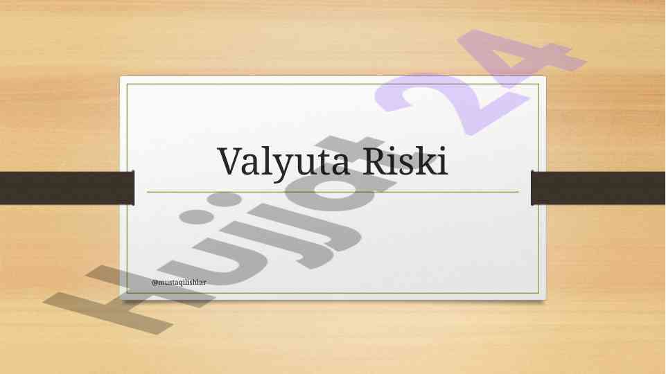 Valyuta riski va uni boshqarish usullari